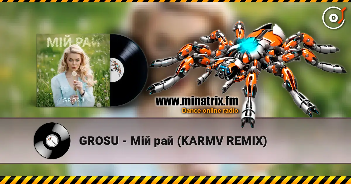 GROSU - Мій рай (KARMV REMIX) жоғары сапада онлайн тыңдау | Minatrix.FM