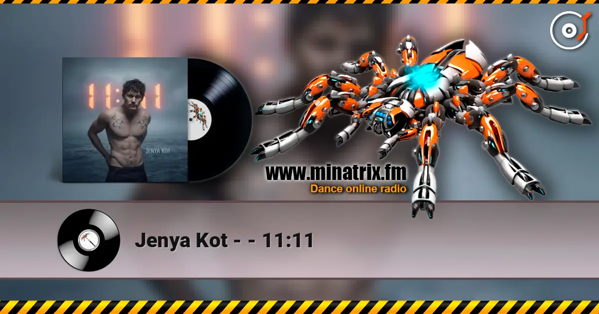 Jenya Kot - - 11:11 жоғары сапада онлайн тыңдау | Minatrix.FM
