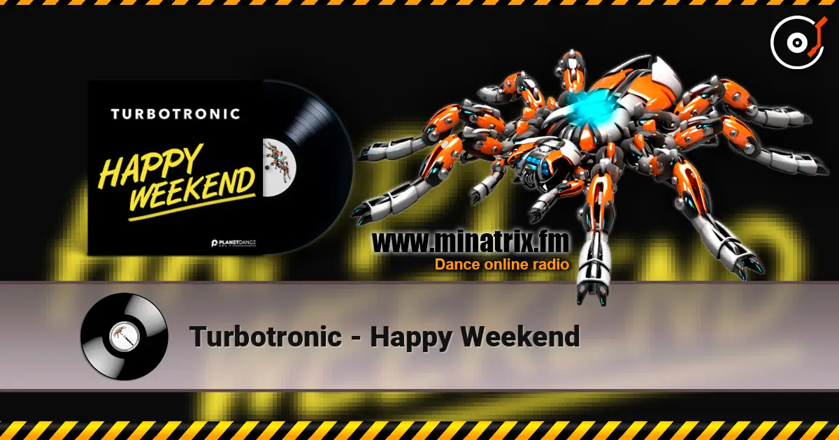 Turbotronic - Happy Weekend жоғары сапада онлайн тыңдау | Minatrix.FM