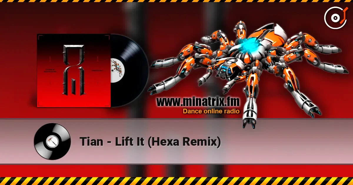 Tian - Lift It (Hexa Remix) жоғары сапада онлайн тыңдау | Minatrix.FM