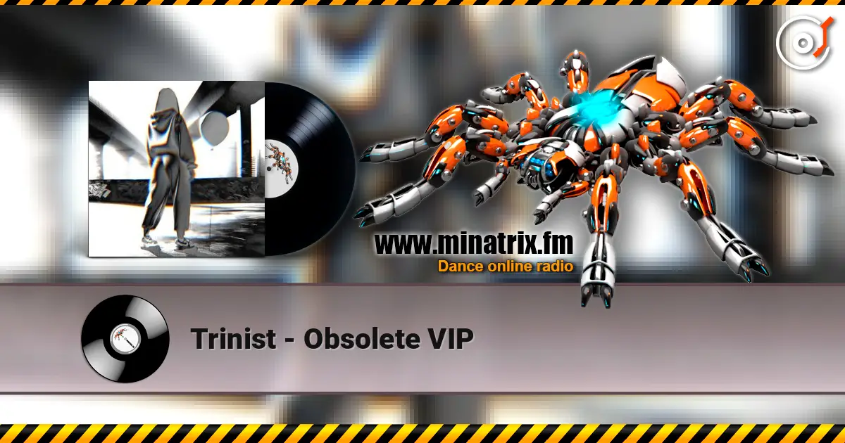 Trinist - Obsolete VIP жоғары сапада онлайн тыңдау | Minatrix.FM
