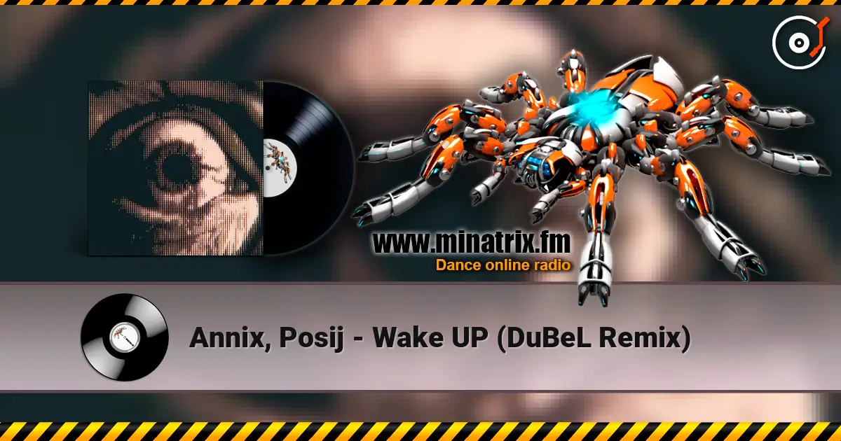 Annix, Posij - Wake UP (DuBeL Remix) жоғары сапада онлайн тыңдау | Minatrix.FM