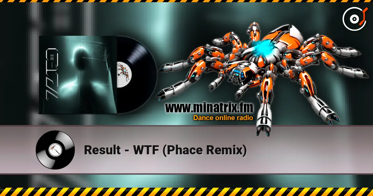 Result - WTF (Phace Remix) жоғары сапада онлайн тыңдау | Minatrix.FM