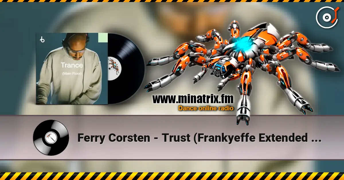 Ferry Corsten - Trust (Frankyeffe Extended Reprint) жоғары сапада онлайн тыңдау | Minatrix.FM