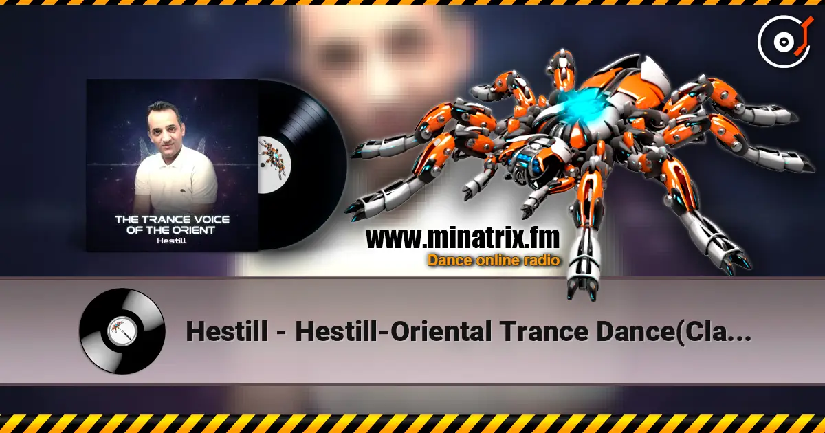 Hestill - Hestill-Oriental Trance Dance(Classic Hestill🎧) жоғары сапада онлайн тыңдау | Minatrix.FM