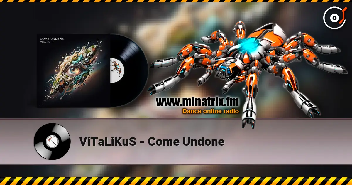 ViTaLiKuS - Come Undone жоғары сапада онлайн тыңдау | Minatrix.FM