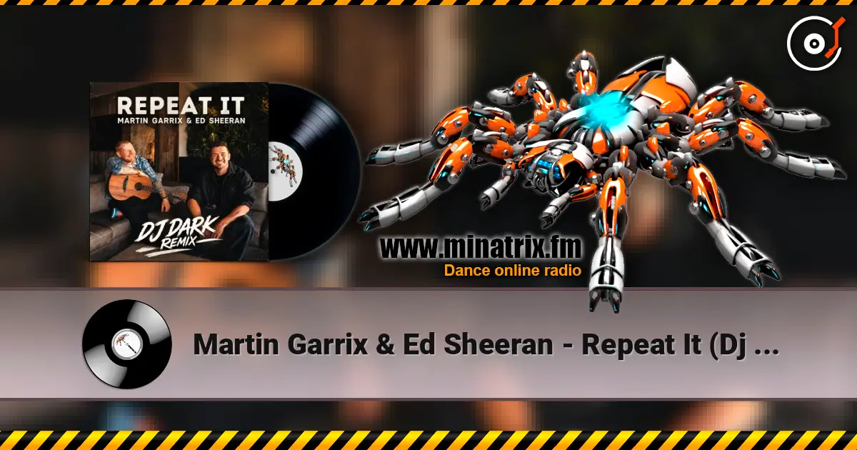 Martin Garrix & Ed Sheeran - Repeat It (Dj Dark Remix) жоғары сапада онлайн тыңдау | Minatrix.FM