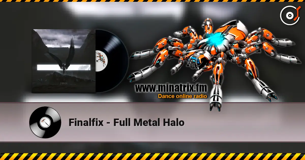 Finalfix - Full Metal Halo жоғары сапада онлайн тыңдау | Minatrix.FM