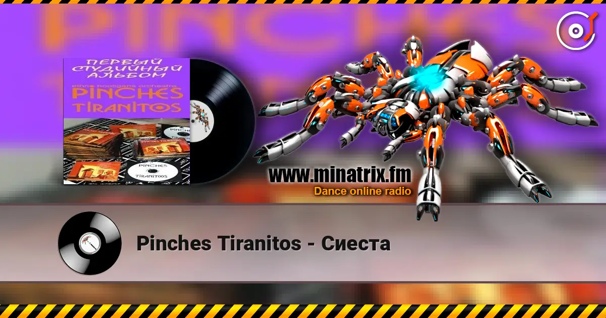 Pinches Tiranitos - Сиеста жоғары сапада онлайн тыңдау | Minatrix.FM