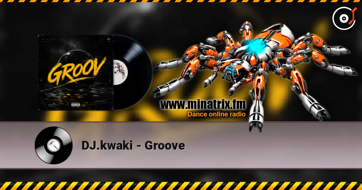 DJ.kwaki - Groove жоғары сапада онлайн тыңдау | Minatrix.FM