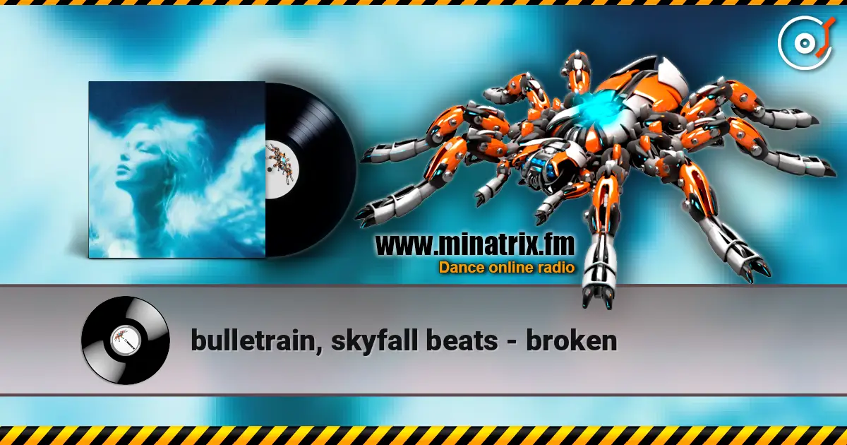 bulletrain, skyfall beats - broken жоғары сапада онлайн тыңдау | Minatrix.FM