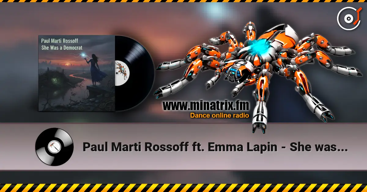 Paul Marti Rossoff ft. Emma Lapin - She was a democrat жоғары сапада онлайн тыңдау | Minatrix.FM