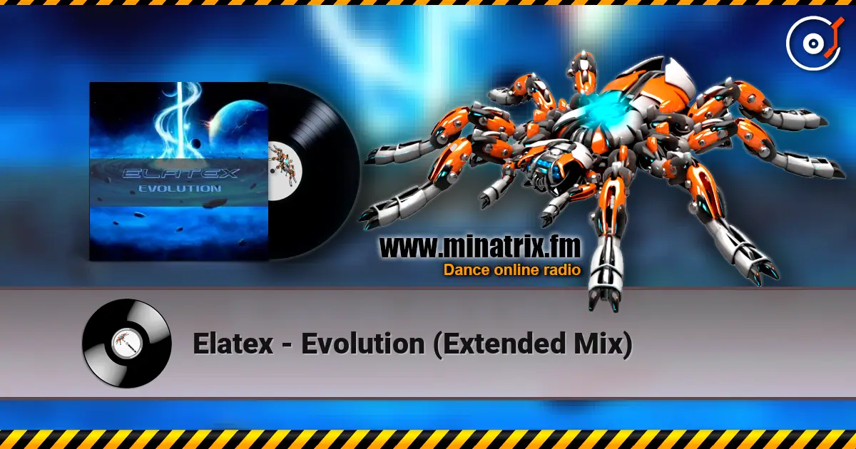 Elatex - Evolution (Extended Mix) жоғары сапада онлайн тыңдау | Minatrix.FM