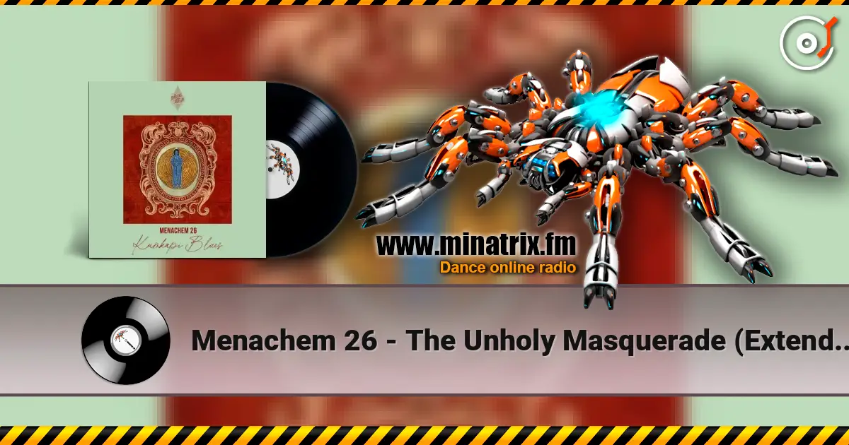 Menachem 26 - The Unholy Masquerade (Extended Mix) жоғары сапада онлайн тыңдау | Minatrix.FM