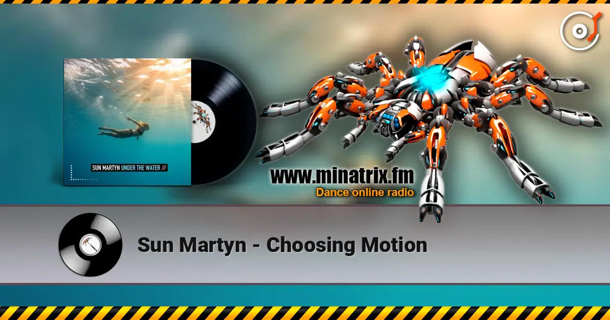 Sun Martyn - Choosing Motion жоғары сапада онлайн тыңдау | Minatrix.FM