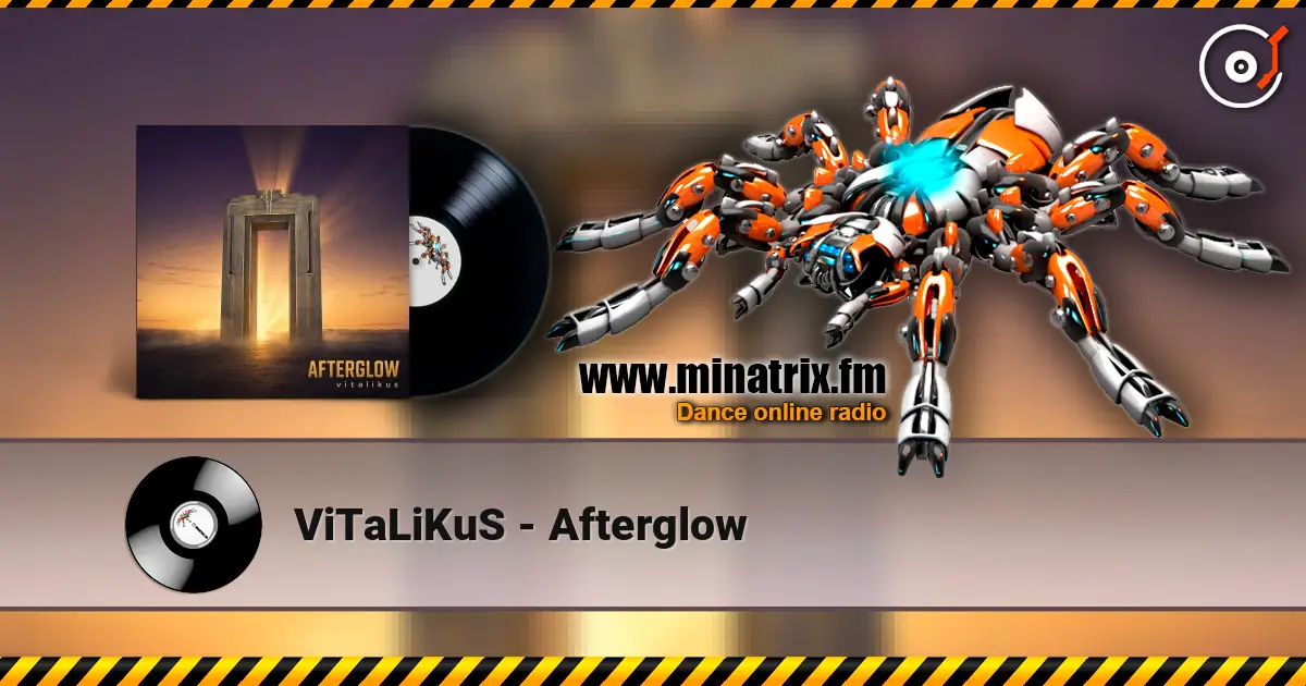 ViTaLiKuS - Afterglow жоғары сапада онлайн тыңдау | Minatrix.FM