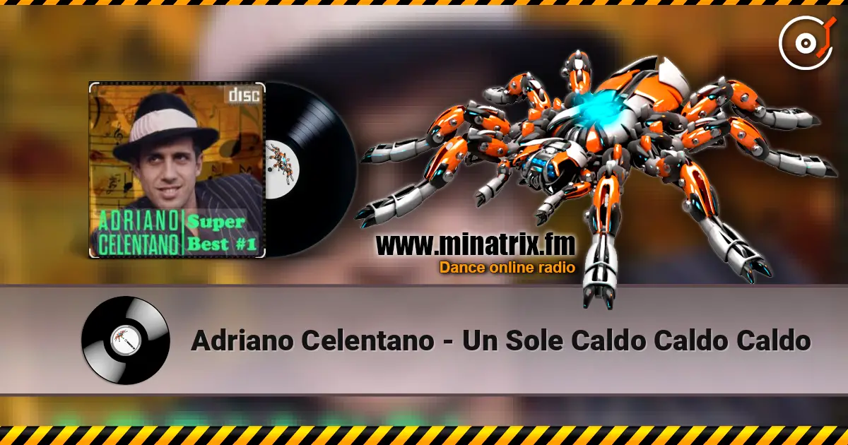 Adriano Celentano - Un Sole Caldo Caldo Caldo жоғары сапада онлайн тыңдау | Minatrix.FM