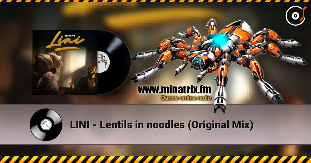 LINI - Lentils in noodles (Original Mix) жоғары сапада онлайн тыңдау | Minatrix.FM