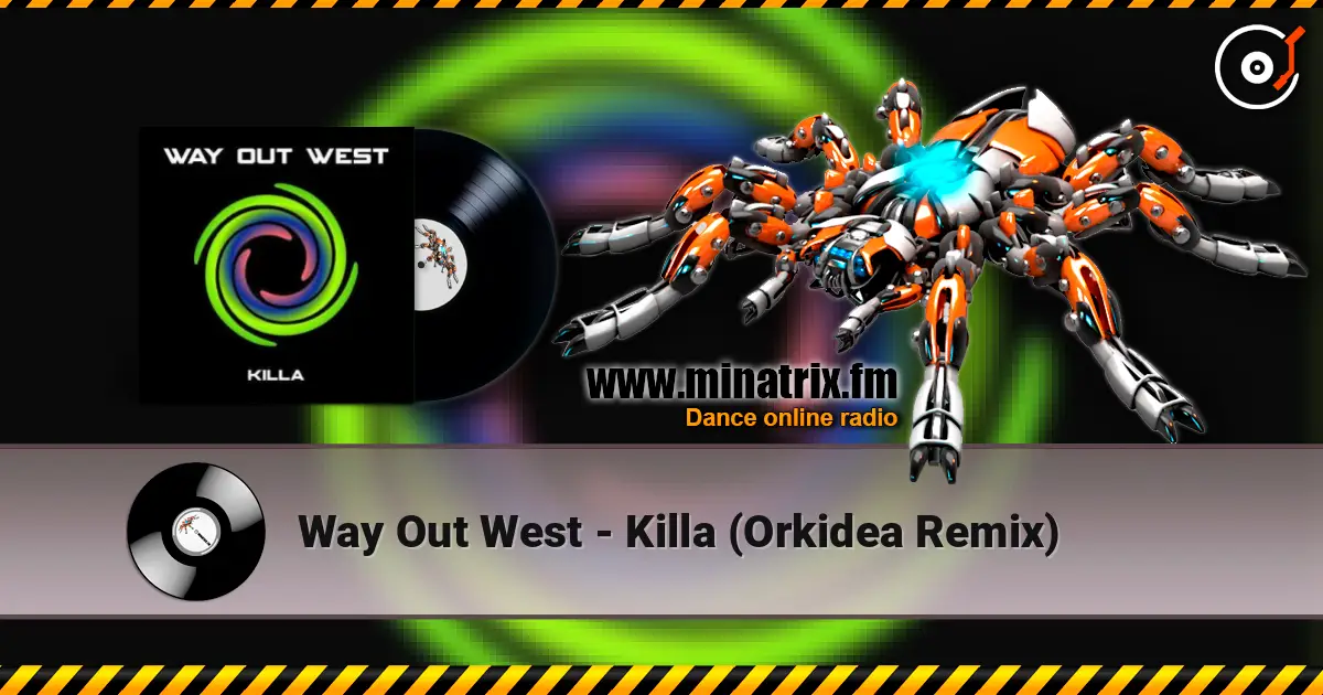 Way Out West - Killa (Orkidea Remix) жоғары сапада онлайн тыңдау | Minatrix.FM