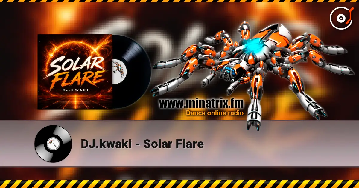 DJ.kwaki - Solar Flare жоғары сапада онлайн тыңдау | Minatrix.FM