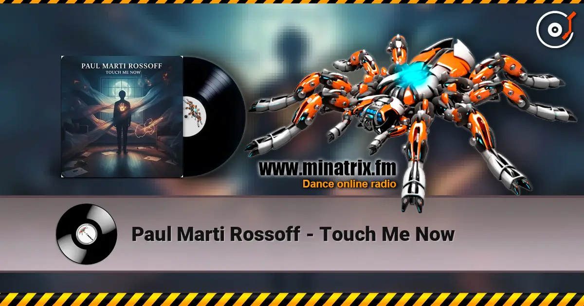 Paul Marti Rossoff - Touch Me Now жоғары сапада онлайн тыңдау | Minatrix.FM