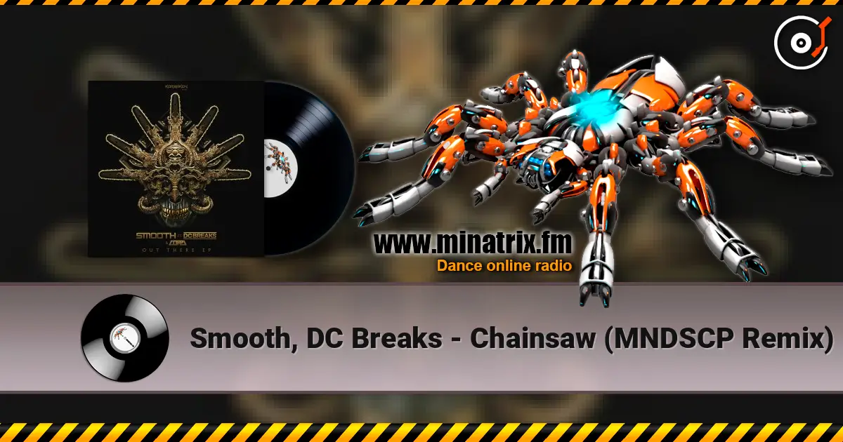 Smooth, DC Breaks - Chainsaw (MNDSCP Remix) жоғары сапада онлайн тыңдау | Minatrix.FM