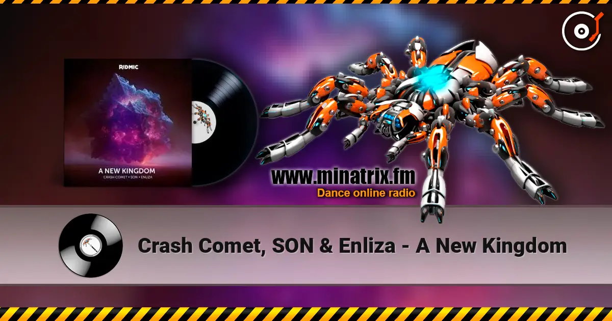 Crash Comet, SON & Enliza - A New Kingdom жоғары сапада онлайн тыңдау | Minatrix.FM