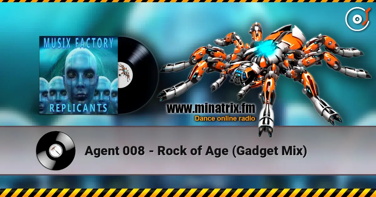 Agent 008 - Rock of Age (Gadget Mix) жоғары сапада онлайн тыңдау | Minatrix.FM