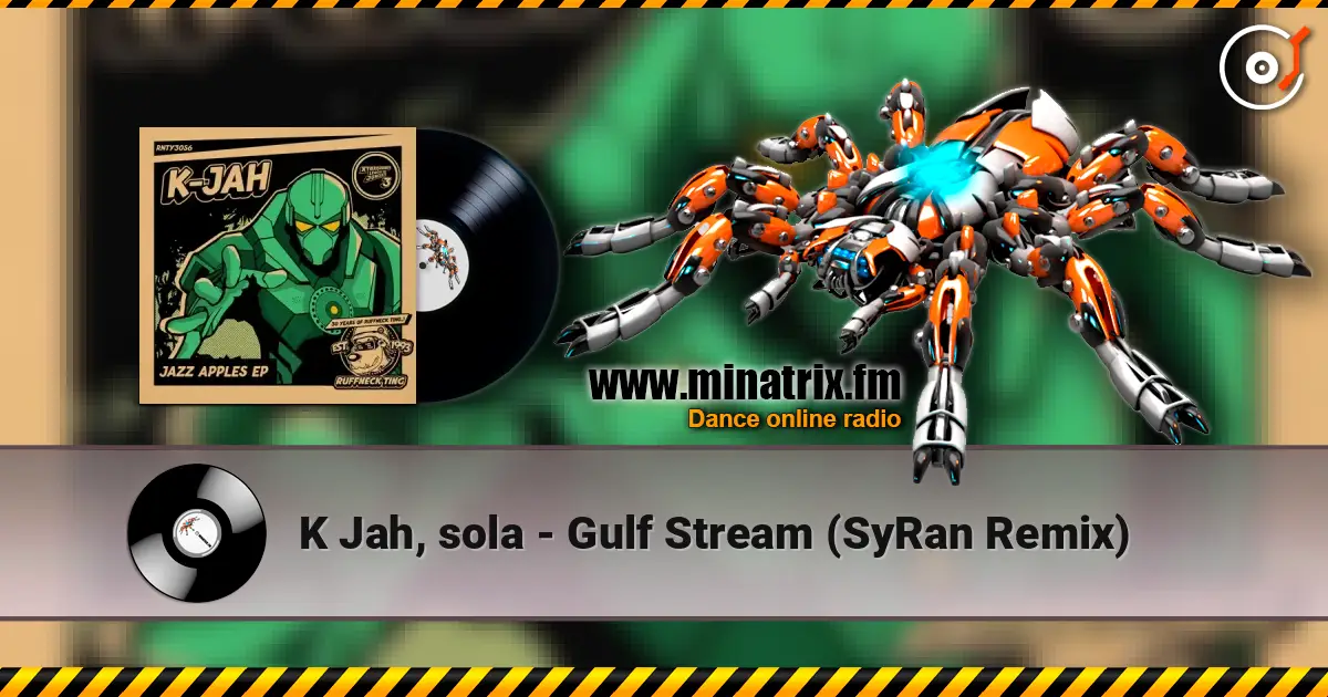 K Jah, sola - Gulf Stream (SyRan Remix) жоғары сапада онлайн тыңдау | Minatrix.FM