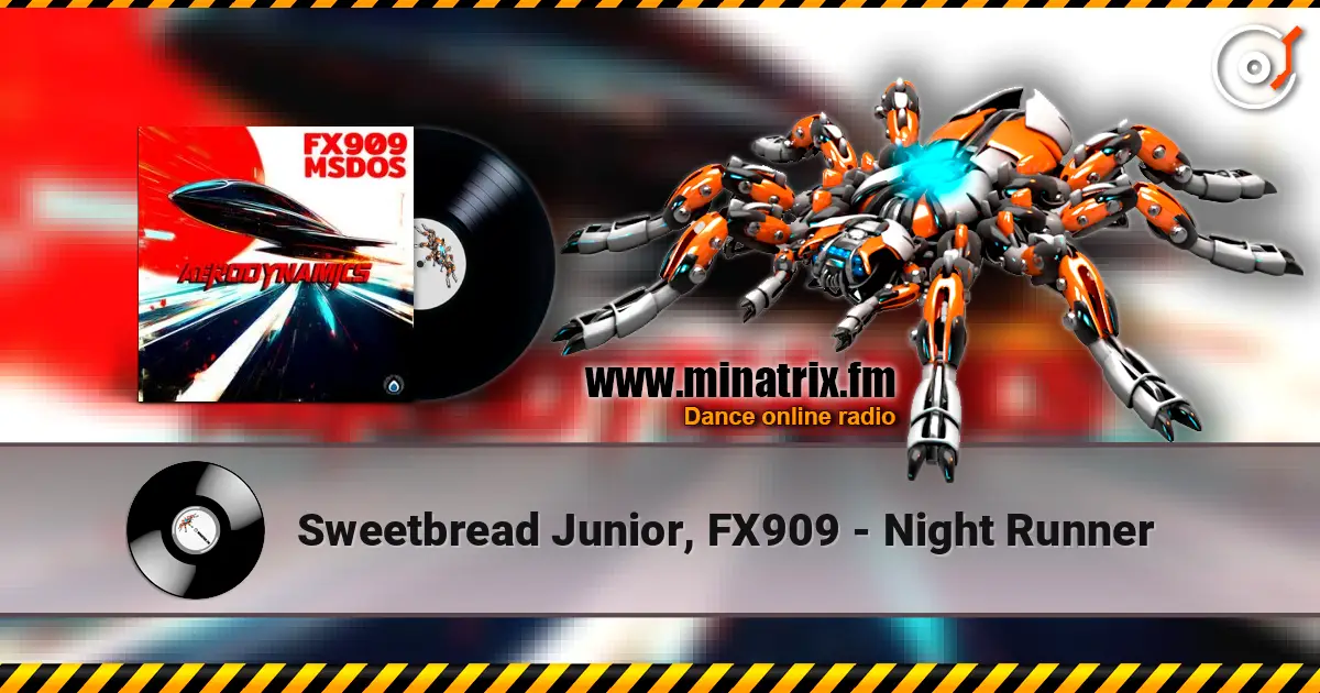Sweetbread Junior, FX909 - Night Runner жоғары сапада онлайн тыңдау | Minatrix.FM