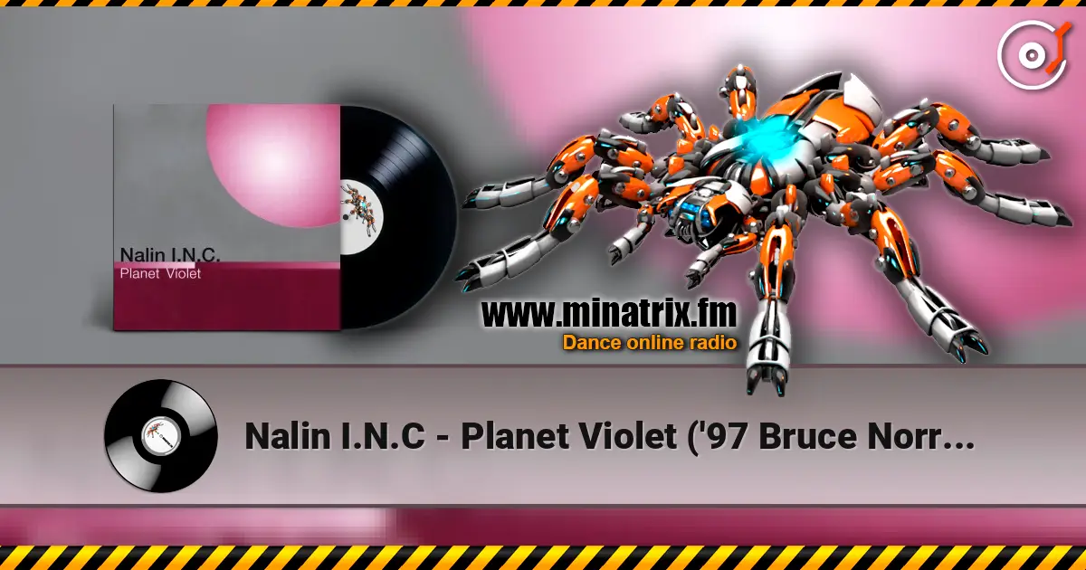 Nalin I.N.C - Planet Violet ('97 Bruce Norris Remix) жоғары сапада онлайн тыңдау | Minatrix.FM
