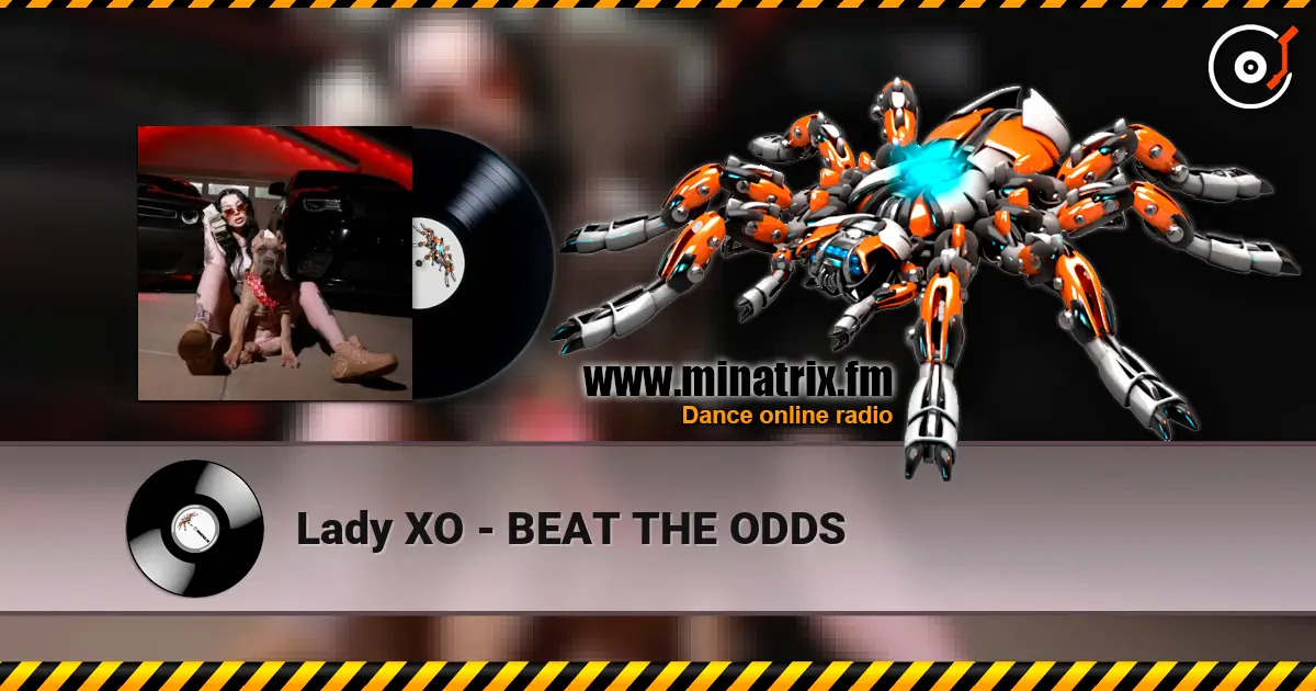 Lady XO - BEAT THE ODDS жоғары сапада онлайн тыңдау | Minatrix.FM