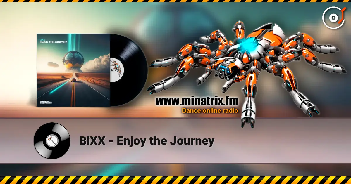 BiXX - Enjoy the Journey жоғары сапада онлайн тыңдау | Minatrix.FM