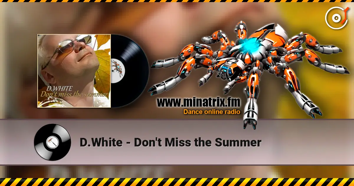 D.White - Don't Miss the Summer жоғары сапада онлайн тыңдау | Minatrix.FM