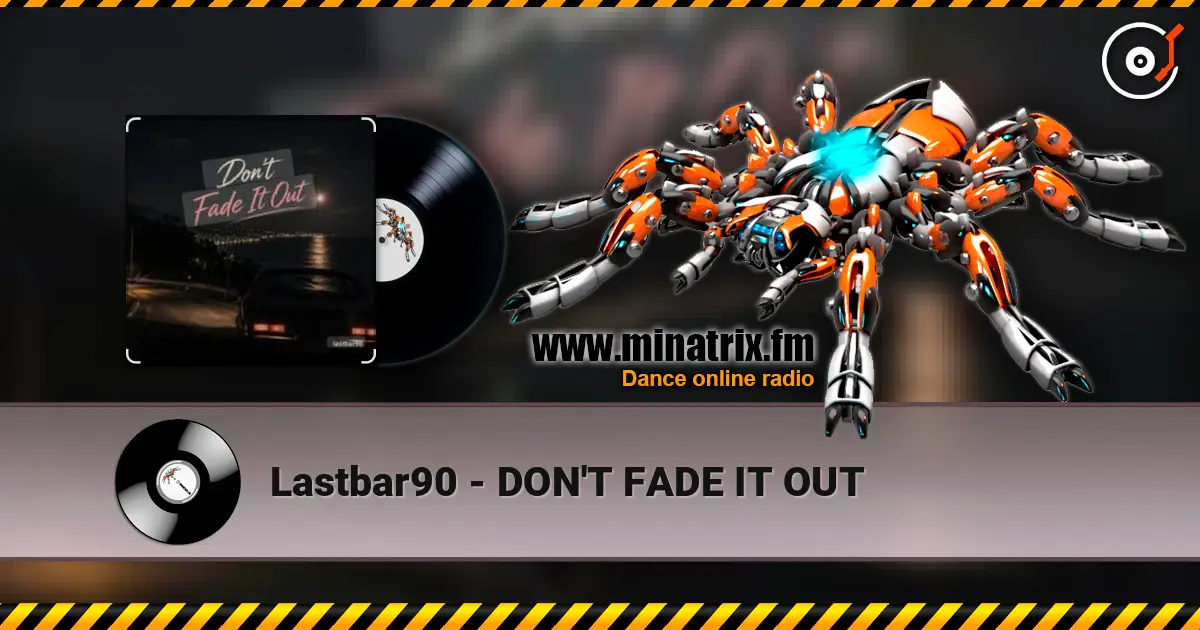 Lastbar90 - DON'T FADE IT OUT жоғары сапада онлайн тыңдау | Minatrix.FM