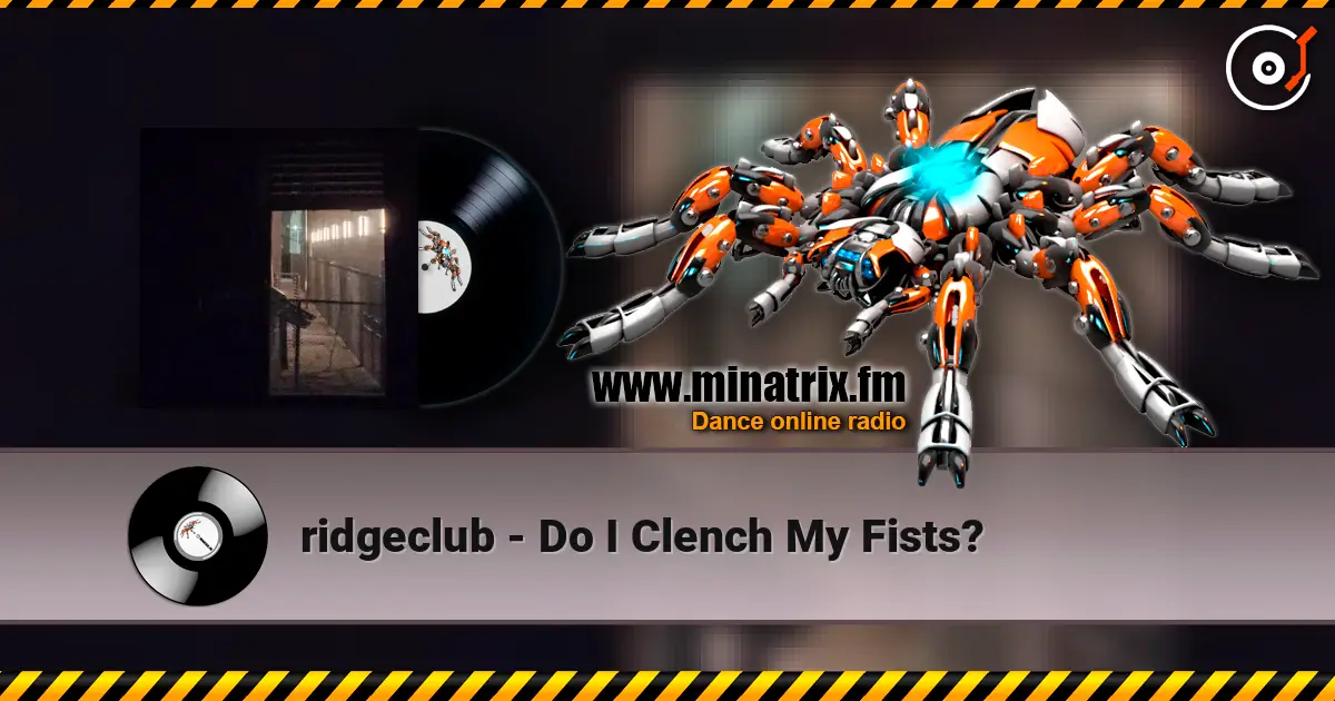 ridgeclub - Do I Clench My Fists? жоғары сапада онлайн тыңдау | Minatrix.FM