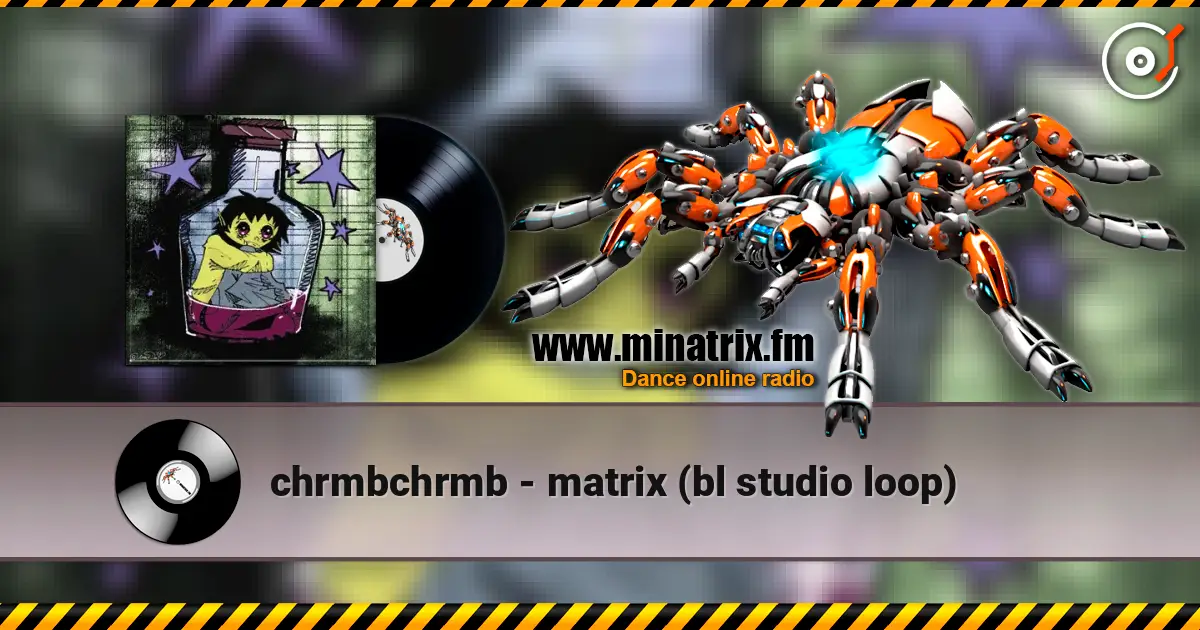 chrmbchrmb - matrix (bl studio loop) жоғары сапада онлайн тыңдау | Minatrix.FM
