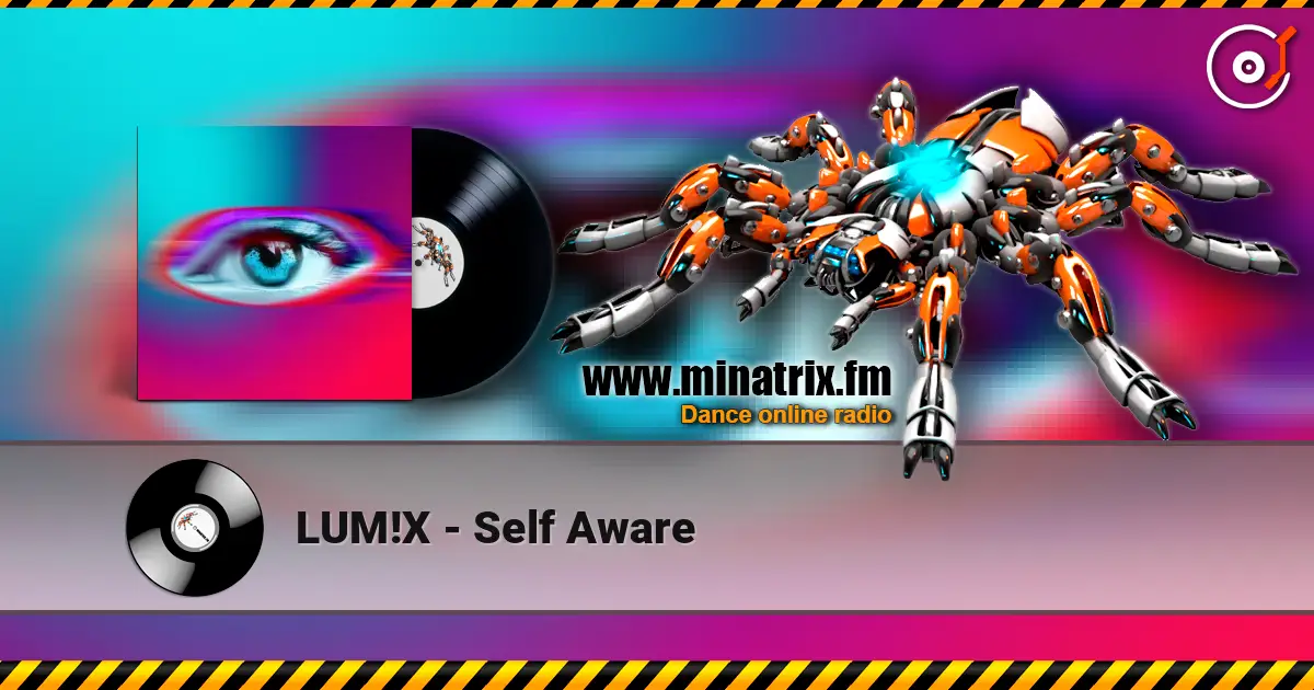 LUM!X - Self Aware жоғары сапада онлайн тыңдау | Minatrix.FM