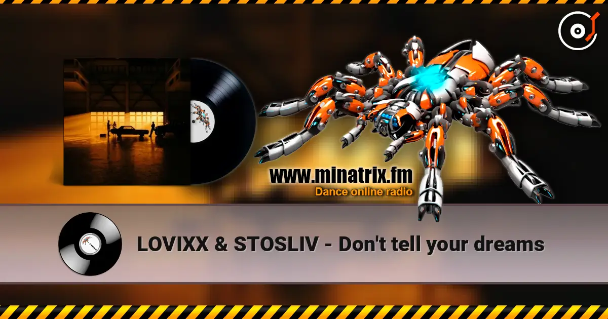 LOVIXX & STOSLIV - Don't tell your dreams жоғары сапада онлайн тыңдау | Minatrix.FM