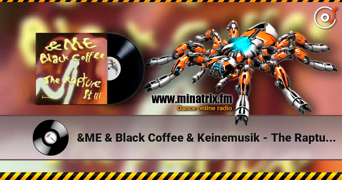 &ME & Black Coffee & Keinemusik - The Rapture Pt. III жоғары сапада онлайн тыңдау | Minatrix.FM