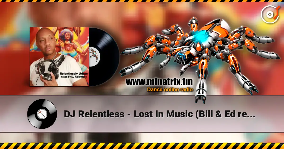DJ Relentless - Lost In Music (Bill & Ed remix) жоғары сапада онлайн тыңдау | Minatrix.FM