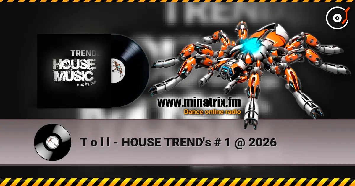 T o l l - HOUSE TREND's  # 1 @  2026 жоғары сапада онлайн тыңдау | Minatrix.FM