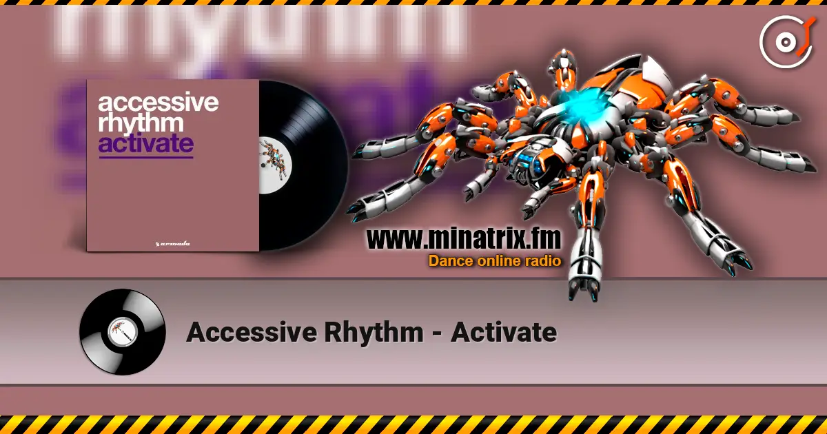 Accessive Rhythm - Activate жоғары сапада онлайн тыңдау | Minatrix.FM