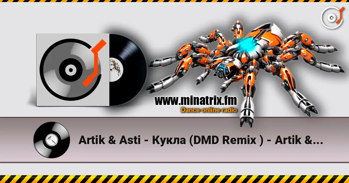 Artik & Asti - Кукла (DMD Remix ) - Artik & Asti - Кукла жоғары сапада онлайн тыңдау | Minatrix.FM