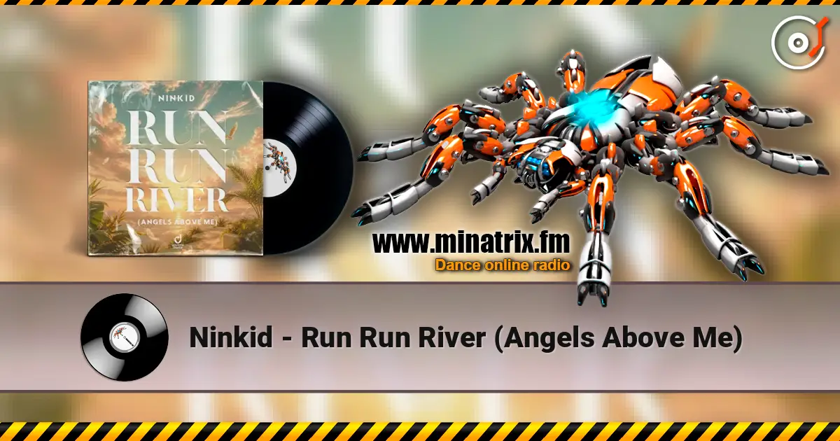 Ninkid - Run Run River (Angels Above Me) жоғары сапада онлайн тыңдау | Minatrix.FM