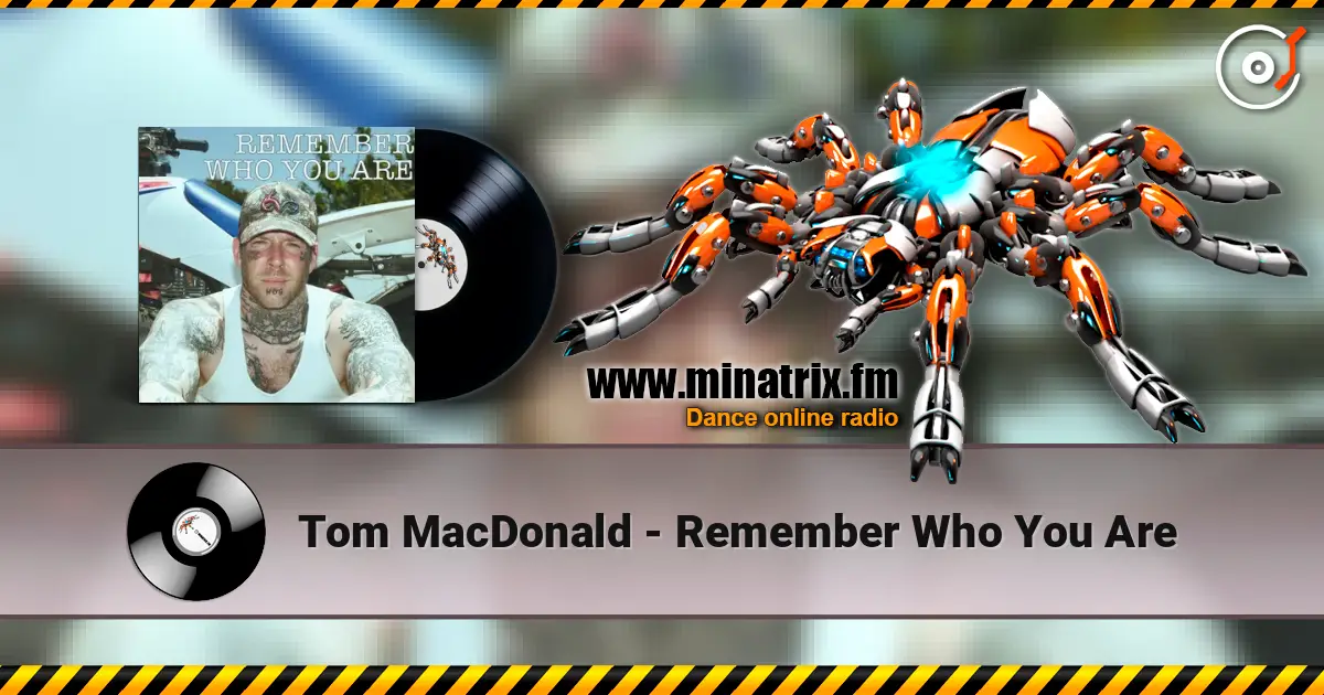 Tom MacDonald - Remember Who You Are жоғары сапада онлайн тыңдау | Minatrix.FM