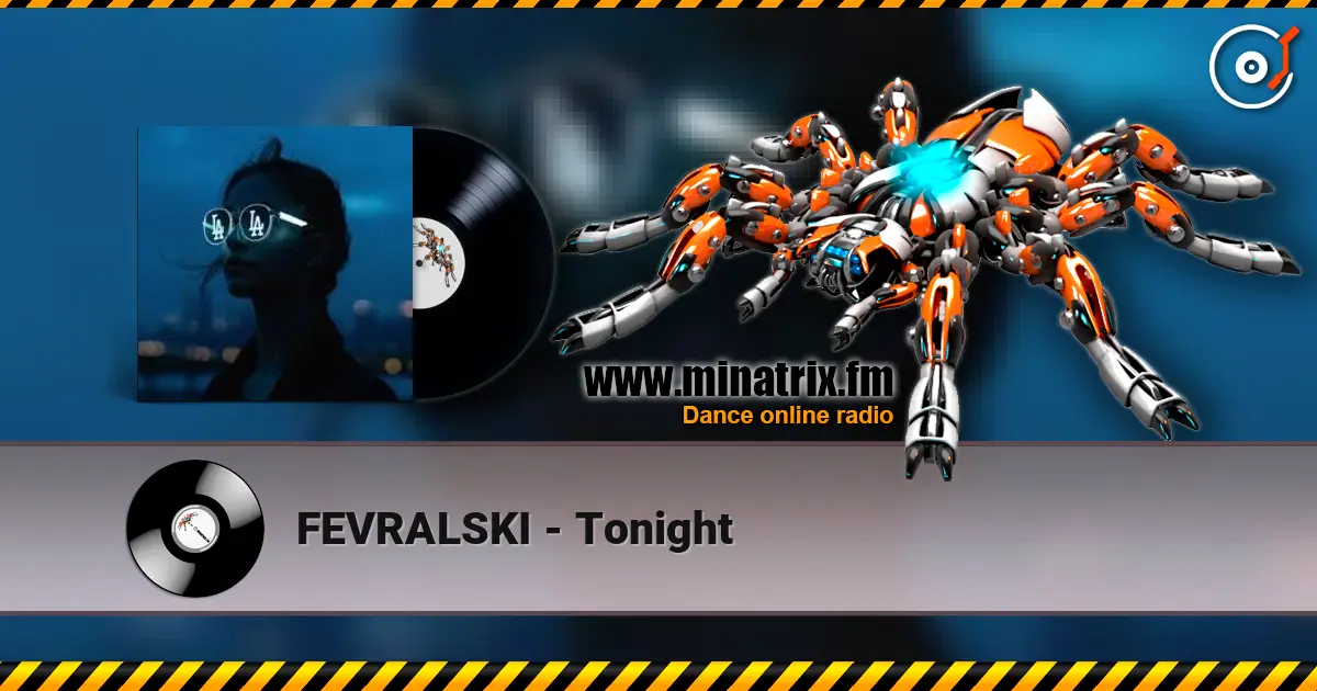 FEVRALSKI - Tonight жоғары сапада онлайн тыңдау | Minatrix.FM