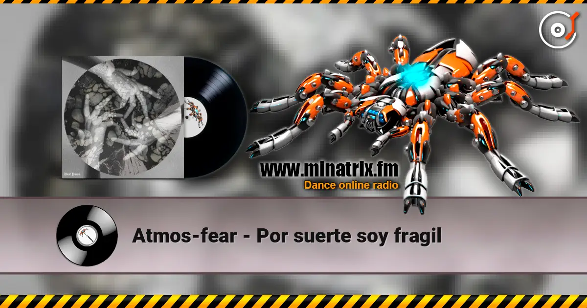 Atmos-fear - Por suerte soy fragil жоғары сапада онлайн тыңдау | Minatrix.FM