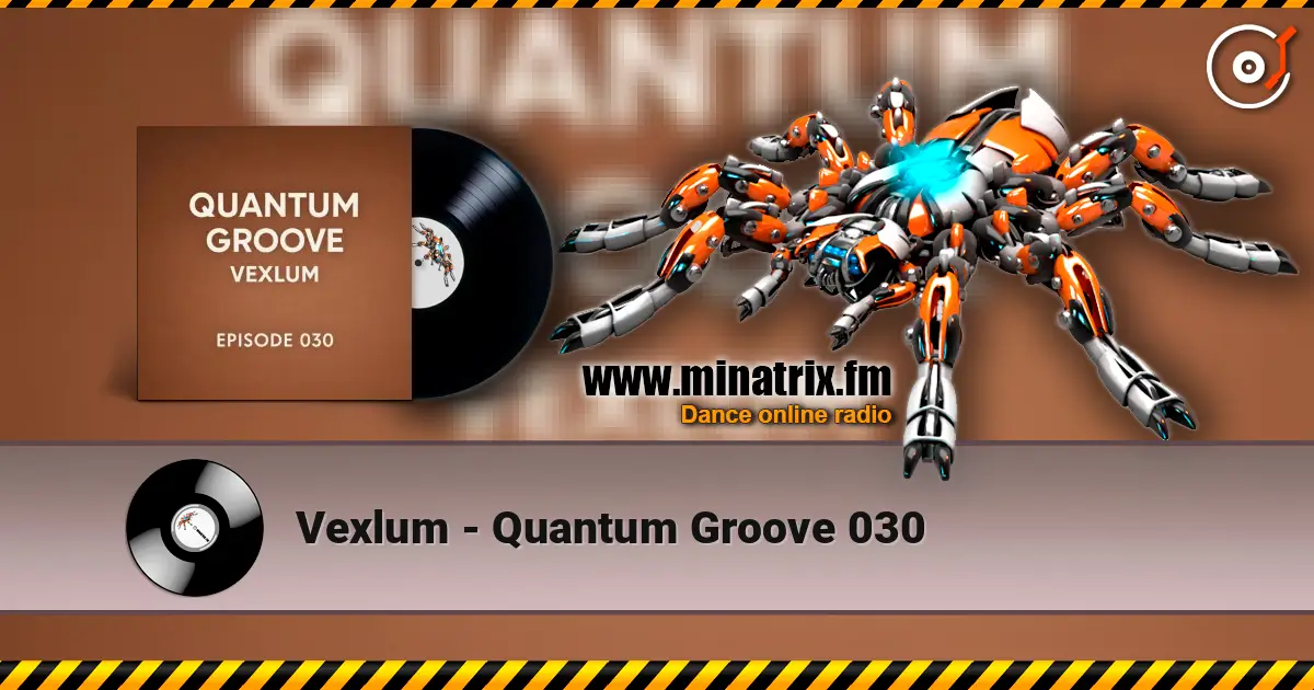 Vexlum - Quantum Groove 030 жоғары сапада онлайн тыңдау | Minatrix.FM