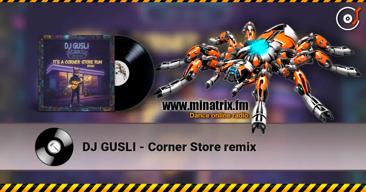 DJ GUSLI - Corner Store remix жоғары сапада онлайн тыңдау | Minatrix.FM